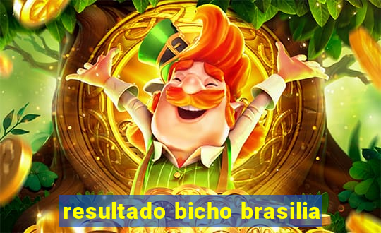 resultado bicho brasilia